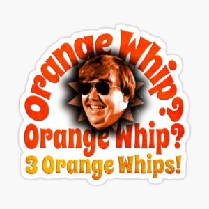 John Candy in sunglasses inside a starburst, framed by bold orange text reading 'Orange Whip? Orange Whip? 3 Orange Whips!'